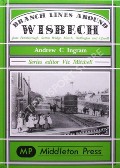 Book cover of Branch Lines Around Wisbech from Peterborough, Sutton Bridge, March, Watlington and Upwell by INGRAM, Andrew C.